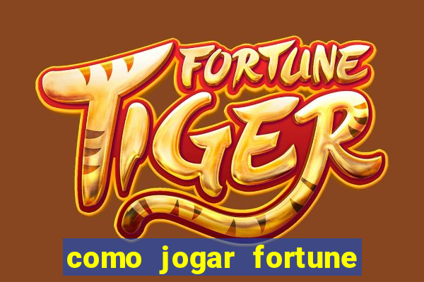 como jogar fortune tiger sem depositar